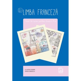 Limba franceză caiet de lucru pentru clasa a IX-a - Editura Booklet